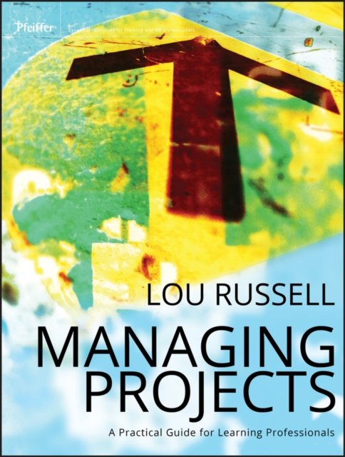 Managing Projects – A Practical Guide for Learning Professionals