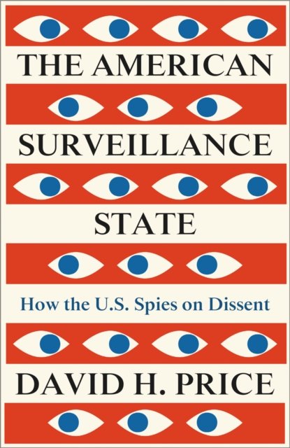 The American Surveillance State – How the U.S. Spies on Dissent