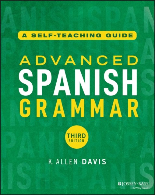 Advanced Spanish Grammar: A Self–Teaching Guide, 3 rd Edition