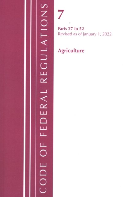 Code of Federal Regulations, Title 07 Agriculture 27-52, Revised as of January 1, 2022