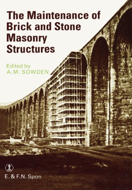 The Maintenance Of Brick And Stone Masonry Structures