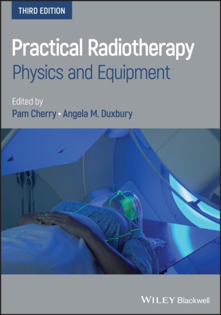 Practical Radiotherapy – Physics and Equipment, 3rd Edition