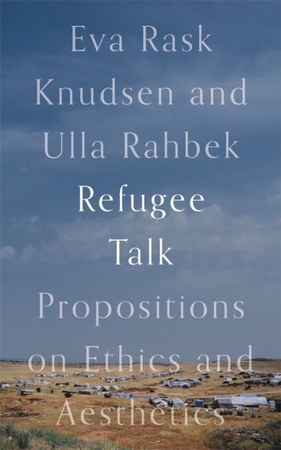 Refugee Talk – Propositions on Ethics and Aesthetics