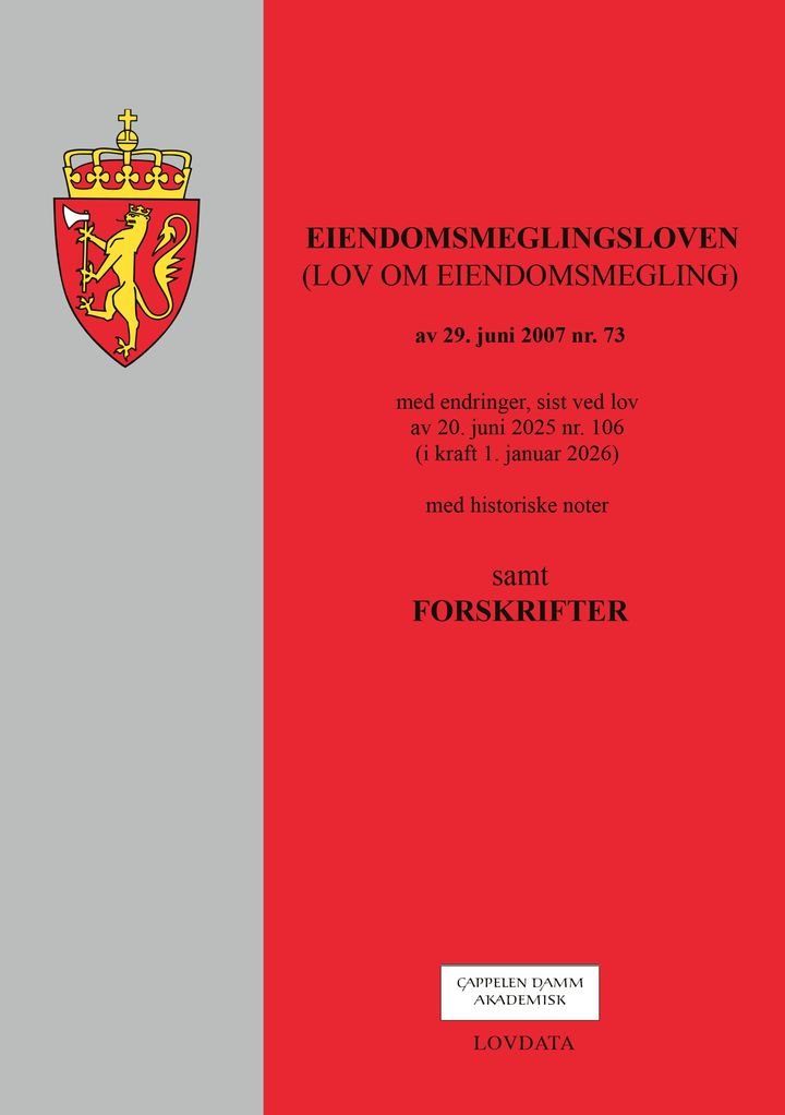 Eiendomsmeglingsloven - (lov om eiendomsmegling) av 29. juni 2007 nr. 73 : med endringer, sist ved lov av 20. juni 2025 nr. 106 (i kraft 1. januar 2026) : med historiske noter : samt forskrifter