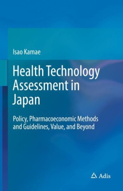 Health Technology Assessment Policy and Systems in Japan