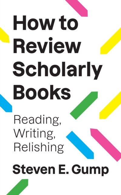 How to Review Scholarly Books – Reading, Writing, Relishing
