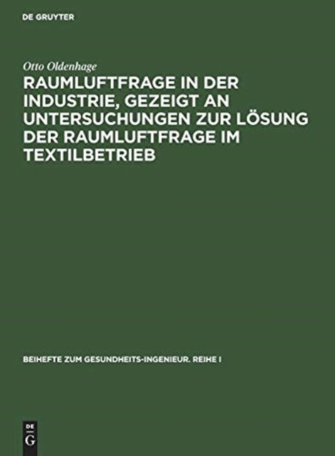 Raumluftfrage in Der Industrie, Gezeigt an Untersuchungen Zur Losung Der Raumluftfrage Im Textilbetrieb