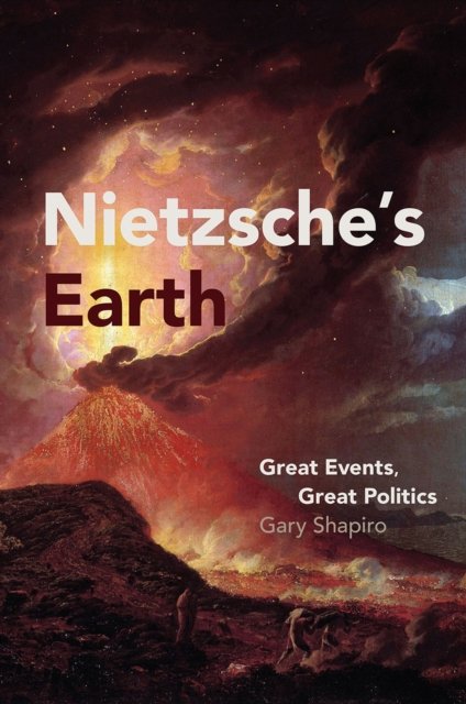 Nietzsche`s Earth – Great Events, Great Politics