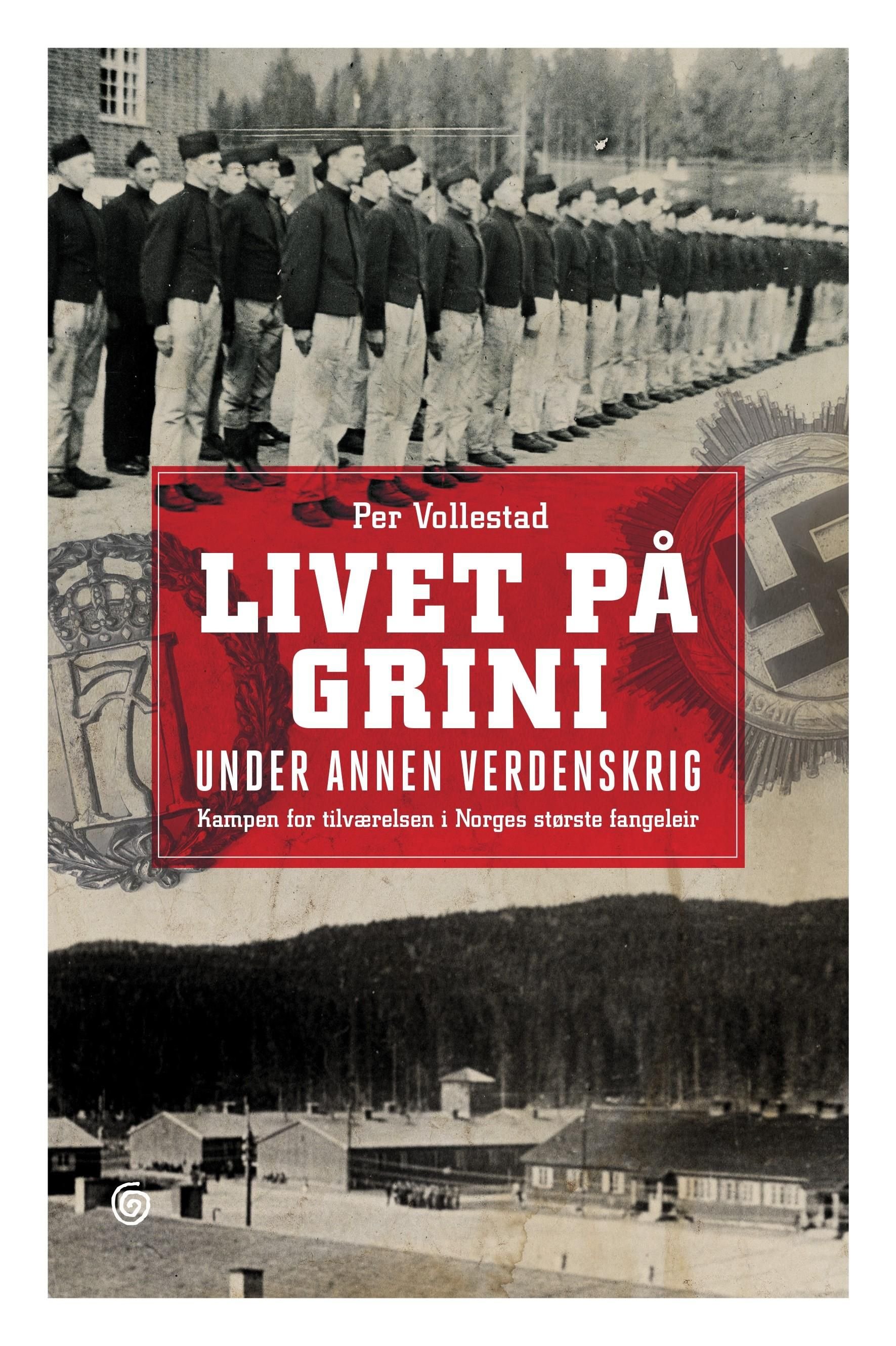 Livet på Grini under annen verdenskrig - kampen for tilværelsen i Norges største fangeleir