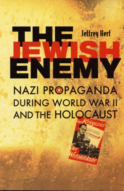 The Jewish Enemy – Nazi Propaganda During World War II and the Holocaust