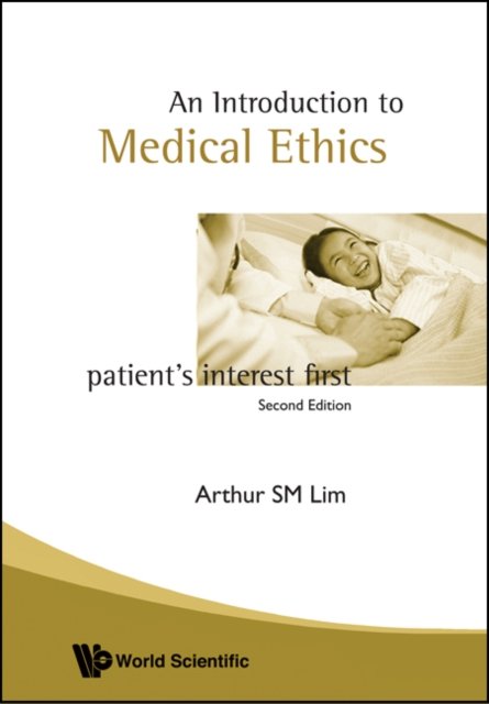 Introduction To Medical Ethics: Patient''s Interest First (2nd Edition)