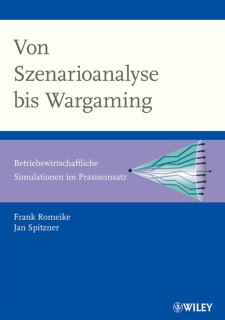 Von Szenarioanalyse bis Wargaming Betriebswirtschaftliche Simulationen im Praziseinsatz