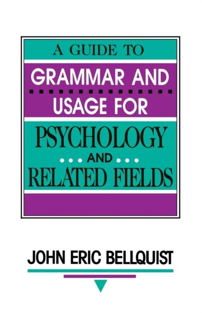 A Guide To Grammar and Usage for Psychology and Related Fields