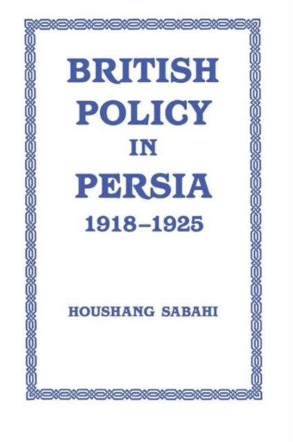 British Policy in Persia, 1918-1925
