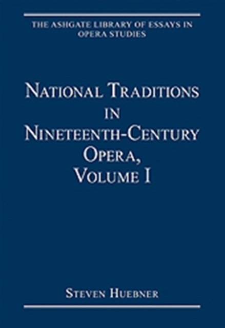 National Traditions in Nineteenth-Century Opera, Volume I
