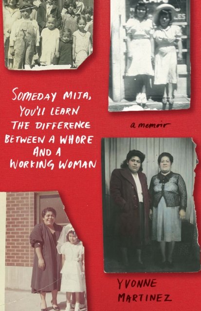 Someday Mija, You'll Learn the Difference Between a Whore and Working Woman