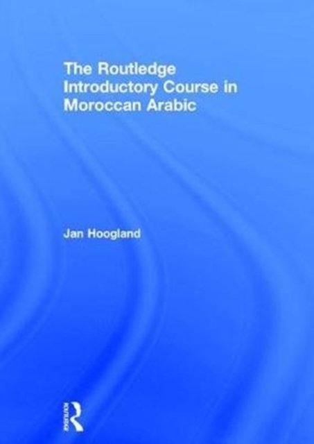 The Routledge Introductory Course in Moroccan Arabic