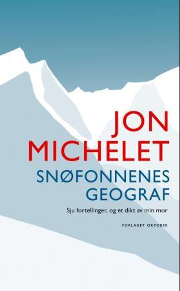 Snøfonnenes geograf - sju fortellinger, og et dikt av min mor
