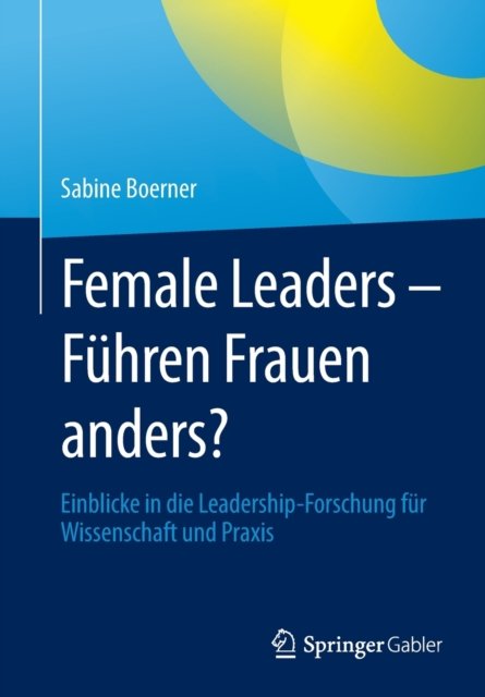 Female Leaders - Führen Frauen anders?