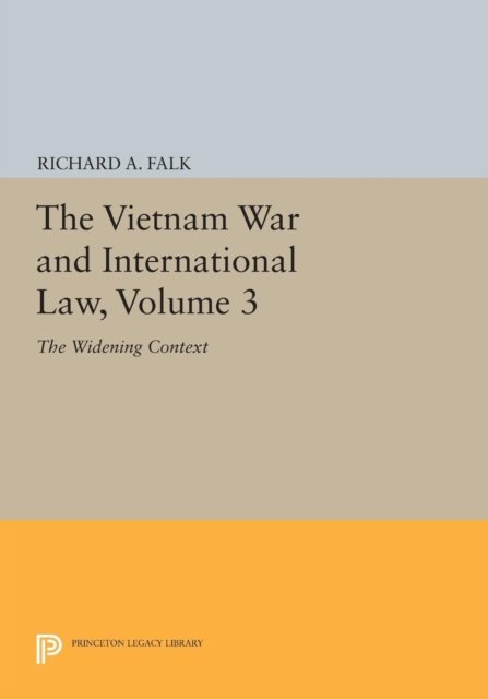 The Vietnam War and International Law, Volume 3 – The Widening Context