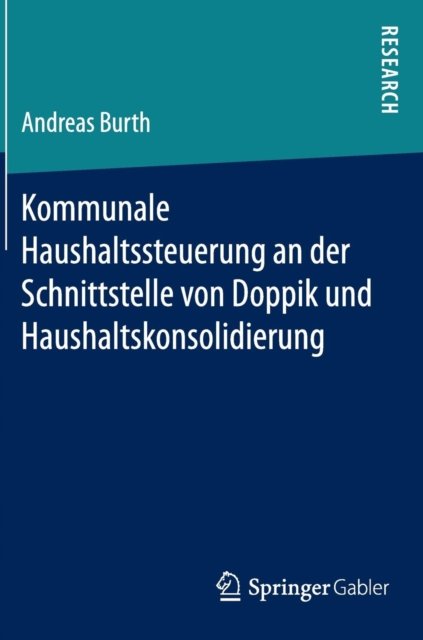 Kommunale Haushaltssteuerung an der Schnittstelle von Doppik und Haushaltskonsolidierung