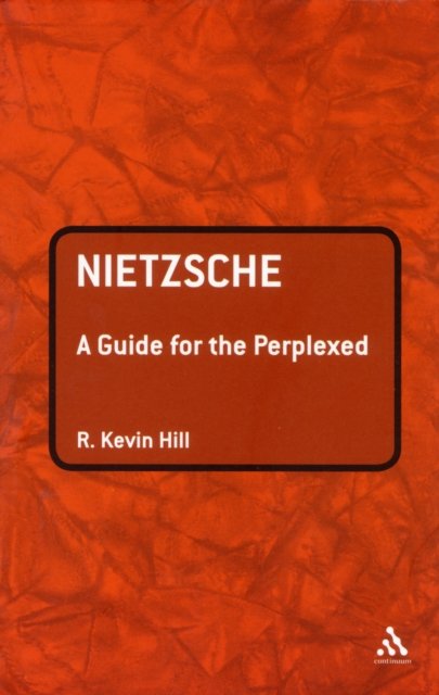 Nietzsche: A Guide for the Perplexed