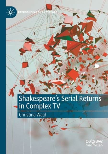 Shakespeare''s Serial Returns in Complex TV