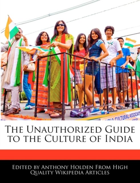 The Unauthorized Guide to the Culture of India