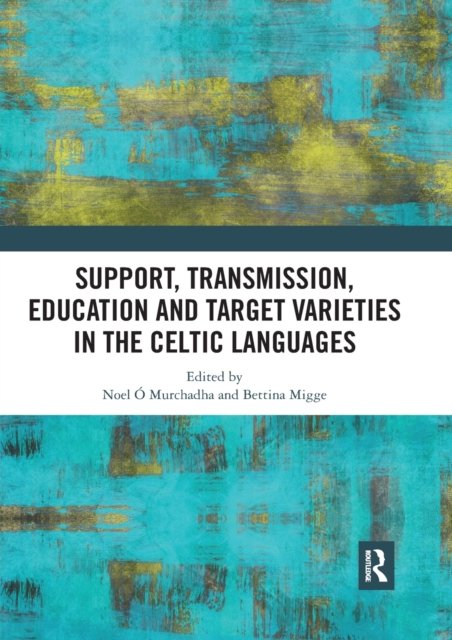 Support, Transmission, Education and Target Varieties in the Celtic Languages
