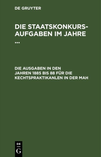 Die Aufgaben in Den Jahren 1885 Bis 88 Fur Die Rechstpraktikanten in Der Pfalz