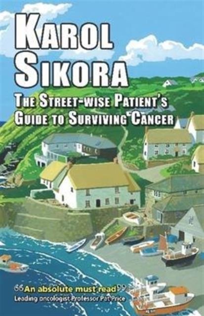 The Street-Wise Patients'' Guide to Surviving Cancer