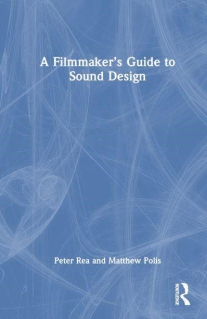 A Filmmaker’s Guide to Sound Design