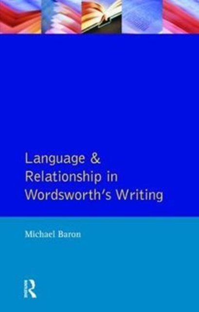Language and Relationship in Wordsworth''s Writing