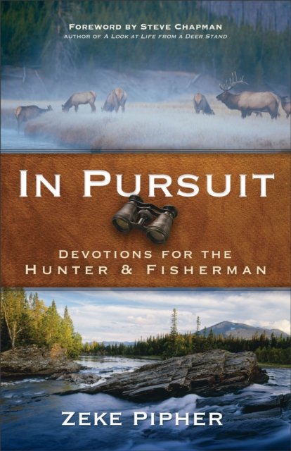 In Pursuit – Devotions for the Hunter and Fisherman