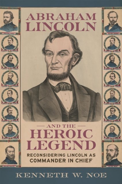 Abraham Lincoln and the Heroic Legend