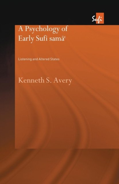 A Psychology of Early Sufi Sama`