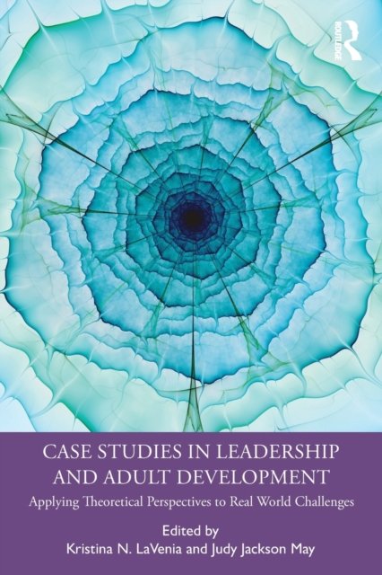 Case Studies in Leadership and Adult Development