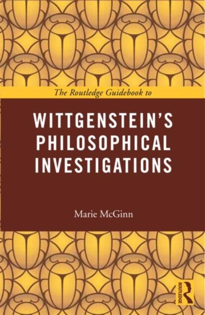 The Routledge Guidebook to Wittgenstein''s Philosophical Investigations