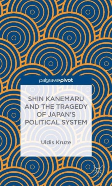 Shin Kanemaru and the Tragedy of Japan's Political System