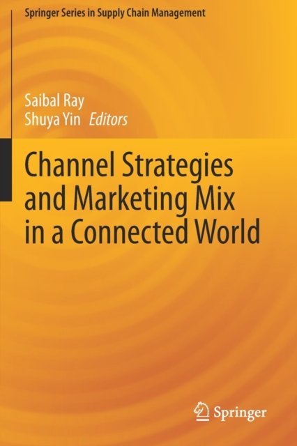Channel Strategies and Marketing Mix in a Connected World
