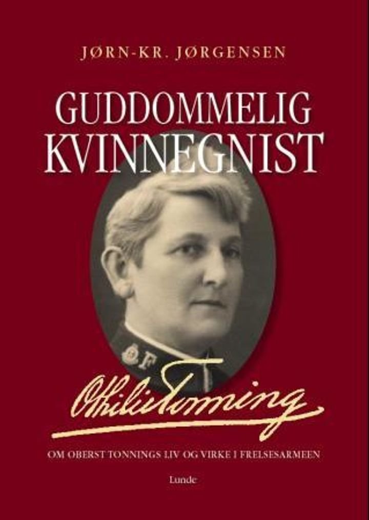 Guddommelig kvinnegnist - historien om Othilie Tonning : frelsesoffiser - sosialreformator - slumsøstergeneral