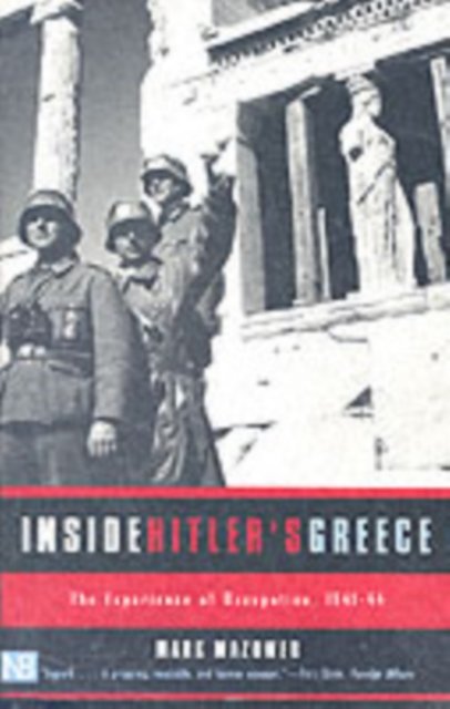 Inside Hitler`s Greece – The Experience of Occupation 1941–44