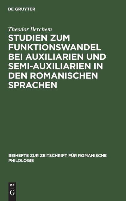 Studien Zum Funktionswandel Bei Auxiliarien Und Semi-Auxiliarien in Den Romanischen Sprachen