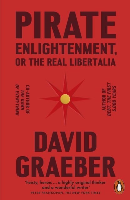 Pirate Enlightenment, or the Real Libertalia