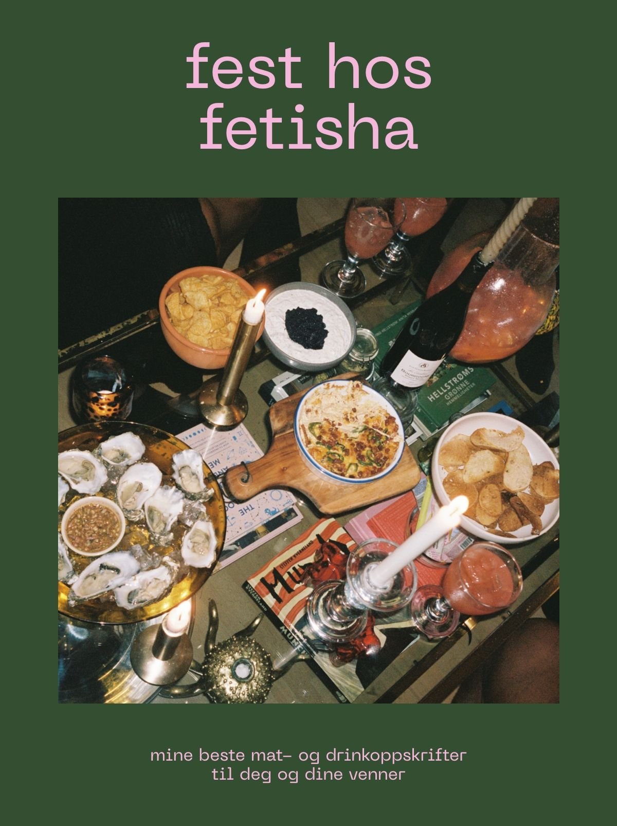 Fest hos Fetisha - mine beste mat- og drinkoppskrifter til deg og dine venner