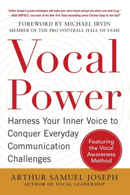 Vocal Power: Harness Your Inner Voice to Conquer Everyday Communication Challenges, with a foreword by Michael Irvin