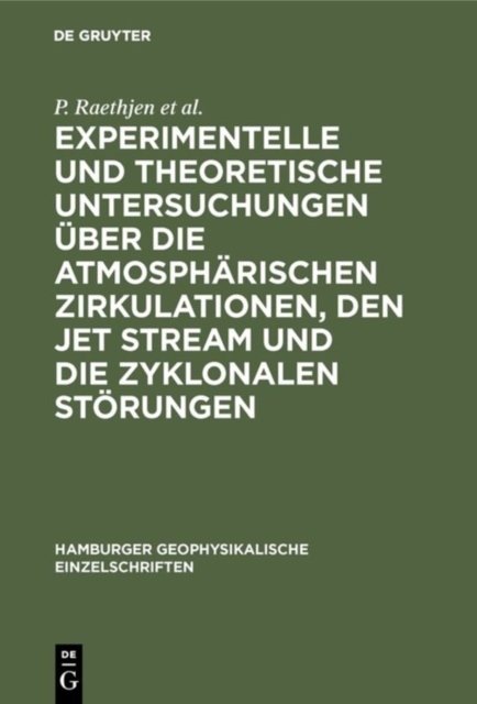 Experimentelle und theoretische Untersuchungen uber die atmospharischen Zirkulationen, den jet stream und die zyklonalen Storungen