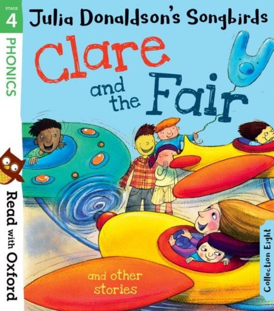 Read with Oxford: Stage 4: Julia Donaldson''s Songbirds: Clare and the Fair and Other Stories