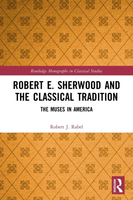 Robert E. Sherwood and the Classical Tradition