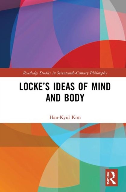Locke''s Ideas of Mind and Body